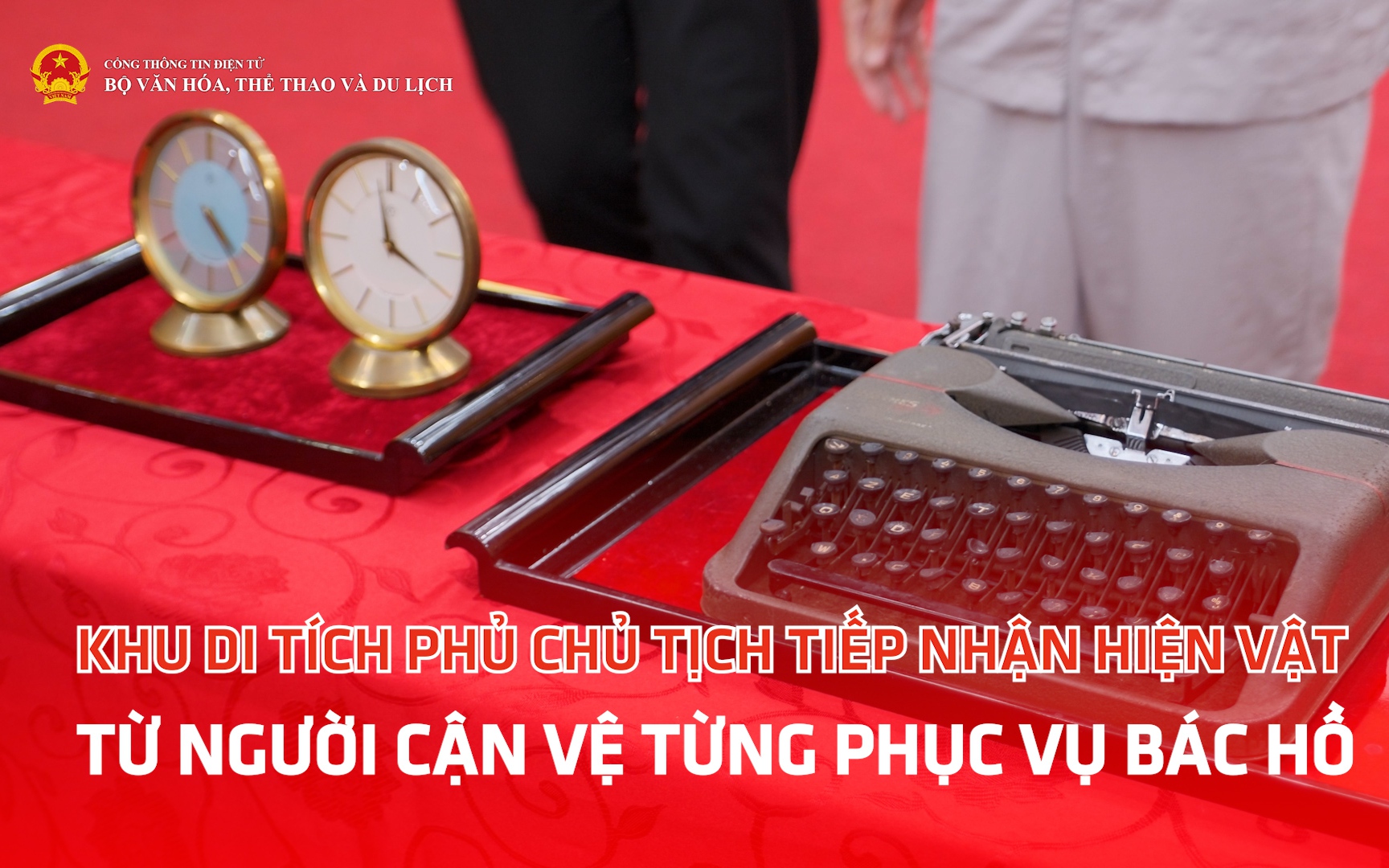 Khu Di tích Phủ Chủ tịch tiếp nhận hiện vật từ người cận vệ từng phục vụ Bác Hồ